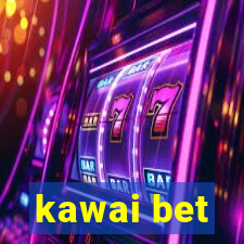 kawai bet